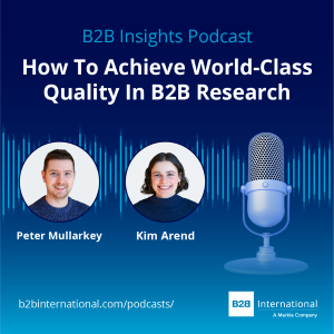 B2B Insights Podcast #62: How to Achieve World-Class Quality in B2B Market Research